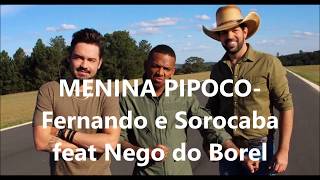 Menina Pipoco (LETRA)-Fernando e sorocaba feat.Nego do Borel