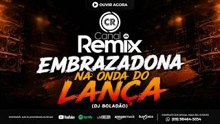 EMBRAZADONA NA ONDA DO LANÇA (DJ BOLADÃO)