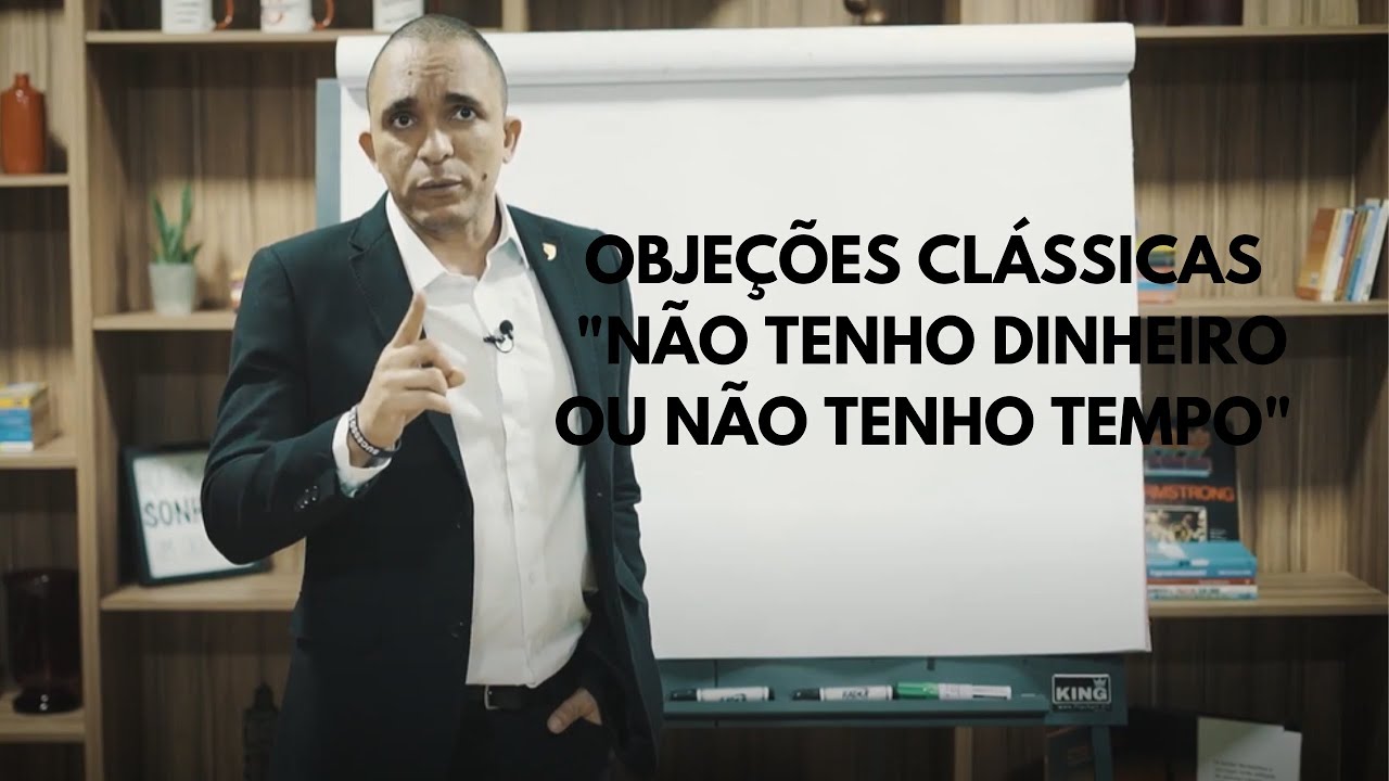 Objeções clássicas: "não tenho dinheiro ou não tenho tempo"