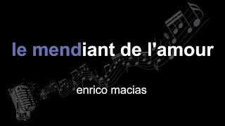 enrico macias | le mendiant de l&#39;amour | lyrics | paroles | letra |