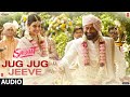 Jug Jug Jeeve (Full Audio)| Shiddat |Sunny Kaushal, Radhika M | Sachet T Parampara T| Sachin - Jigar