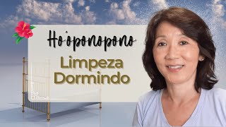 HO’OPONOPONO | Formas de Fazer a Limpeza de Memórias Dormindo| Silvia Sayuri Morita #120