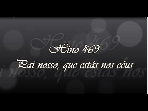 CCB Hino 469 -  Pai nosso, que estás nos céus   ( Hinário 5 )