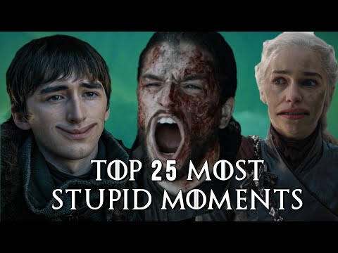 Top 25 Most Stupid Moments in Game of Thrones