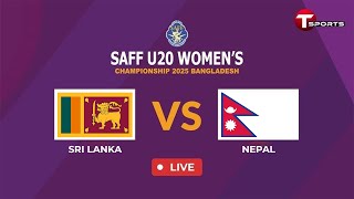 LIVE | Sri Lanka vs Nepal | SAFF U-20 Women's Championship Bangladesh 2025 | T Sports