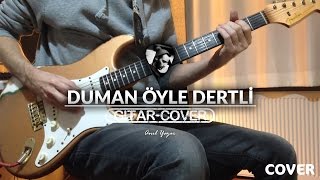Duman - Öyle Dertli (Gitar Cover)