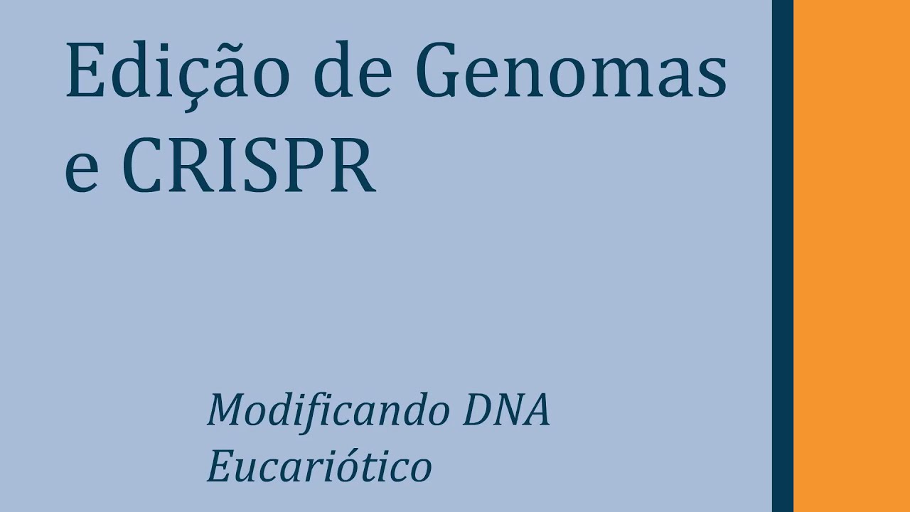 Edição de Genomas e CRISPR