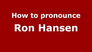 How to pronounce Ron Hansen