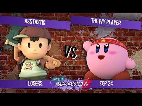 Blacklisted 6 Top 24 - AssTAStic (Ness) vs The Ivy Player (Kirby)