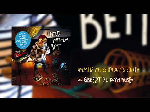 Gisbert zu Knyphausen - Immer muss ich alles sollen (Unter meinem Bett 1)