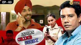INDIAN CRIME STORY | Ep - 63 | Mega Serial | Anup Soni, Sanjeev Tyagi, Saptrishi Ghosh