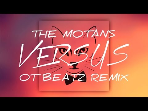 The Motans - Versus (OT BEATZ Remix)