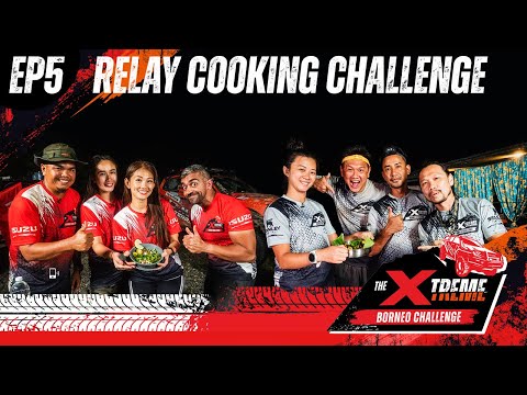 Episode #5-Relay Cooking Challenge | The Isuzu Xtreme Borneo Challenge 2022