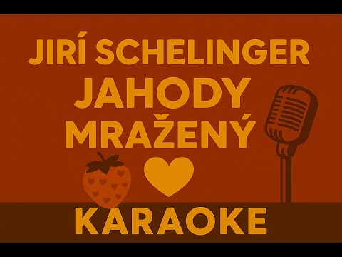 Jiří Schelinger - Jahody mražený (karaoke)