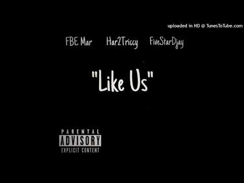 FBE Mar, Har2tricky & Fivestardjay  - Like Us