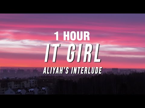 [1 HOUR] Aliyah’s Interlude - IT GIRL (Lyrics)