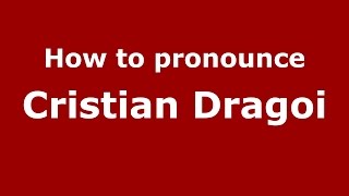 How to pronounce Cristian Drăgoi