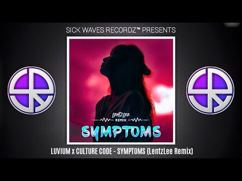 LUVIUM ft. Culture Code - Symptoms (LentzLee Remix)