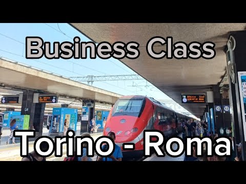 Frecciarossa Business Class Torino P.N. - Roma Termini