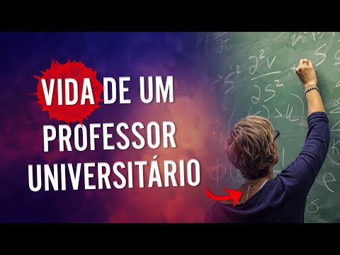Você pensa em ser Professor Universitário? Como é a vida do Professor Universitário?