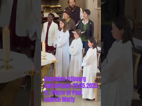 Ascension feast Marly Fribourg Switzerland St Peter and Paul Church , Choir , organ 29.05.2025