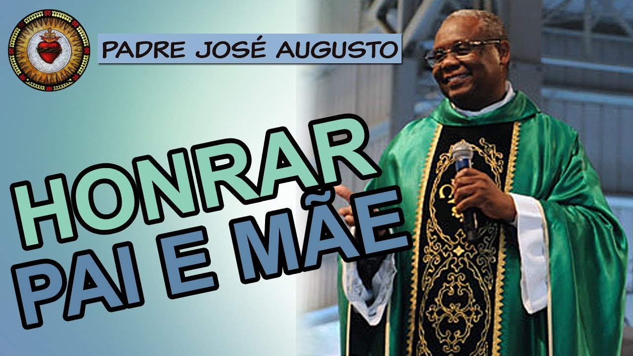 HONRAR PAI e MÃE | Padre José Augusto