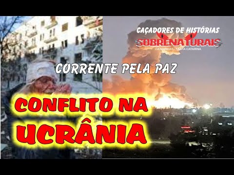 A GUERRA UCRÂNIA X RÚSSIA - PAZ ENTRE AS NAÇÕES - TODOS NÓS EM CORRENTE DE ORAÇÕES PELA PAZ.