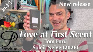 New Tom Ford, or is it? - Tom Ford Soleil Neige perfume review on Persolaise Love At First Scent 613