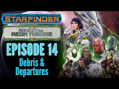 Starfinder: Against the Aeon Throne | 14: Debris & Departures | Animated Actual Play