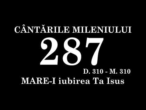 287 - MARE I iubirea Ta Isus