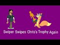 Swiper Swipes Chris S Trophy Again Part 3 Out Of 5