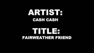 Cash Cash - Fairweather Friend