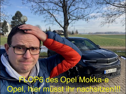 FLOP6 Features: Hier muss Opel definitiv nachbessern am Mokka-e!!!