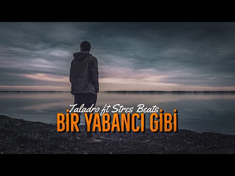 Taladro - Bir Yabancı Gibi (ft. Stres Beats)