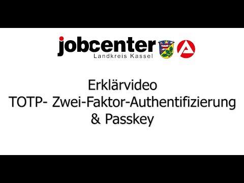 Jobcenter Digital - TOTP- Zwei-Faktor-Authentifizierung & Passkey Erklärvideo