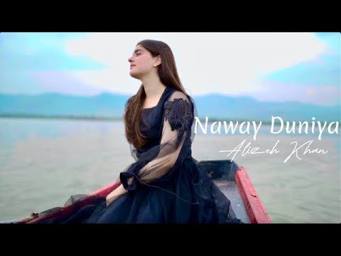 NAWAY DUNIYA - ALIZEH KHAN | Ghani Khan | Pashto 2023
