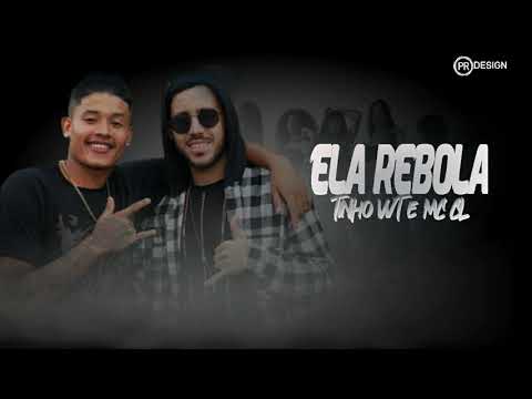 TINHO WT E MC CL - ELA REBOLA ( MÚSICA NOVA )