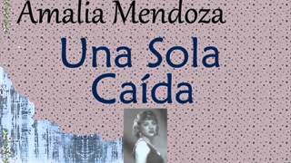 Amalia Mendoza: Una Sola Caída.