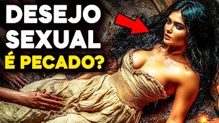 DESEJO SEXUAL É PECADO? | Tudo que a Bíblia diz EXPLICADO!