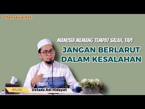 Manusia memang tempat salah, tapi Jangan Berlarut Dalam Kesalahan |Ustadz Adi Hidayat|
