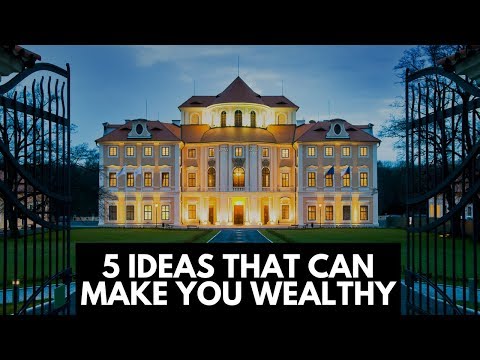 5 Ideas That Can Make You Wealthy