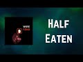 Wire - Half Eaten (Lyrics)