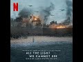 All The Light We Cannot See Soundtrack | Speak to Me - James Newton Howard | A Netflix Series |