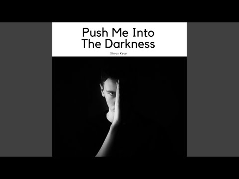 Push Me Into The Darkness
