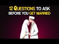 ASK 12 QUESTIONS BEFORE YOU GET MARRIED