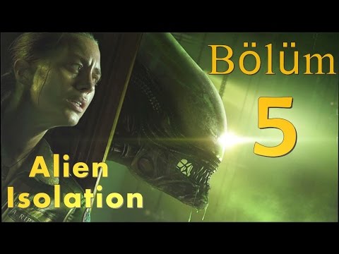 Alien Isolation #5 - Androidini... - (Türkçe Oynanış)