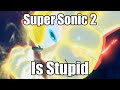 Super Sonic 2 Is Stupid
