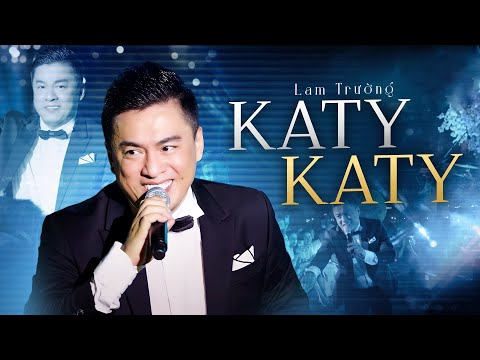 Katy Katy - Lam Trường | Để anh luôn thấy Katy Katy mãi giữ trên môi, Những đóa hoa thật tươi