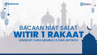 Bacaan Niat Salat Witir, Lengkap dengan Tulisan Arab dan Latin serta Terjemahan