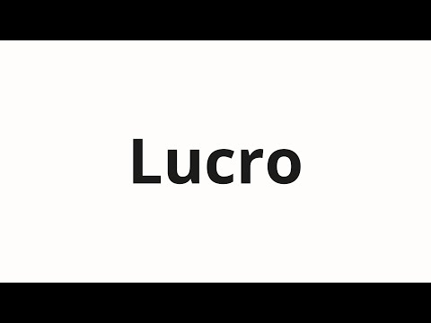How to pronounce Lucro